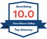 Avvo Rating 10.0 | Dana Mason Gallup | Top Attorney
